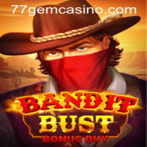 BanditBustBonusBuy: A Thrilling Gaming Experience with 77GEM
