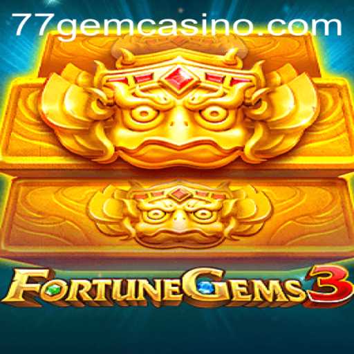 FortuneGems3: Unleashing the Power of Gem Hunt with 77GEM