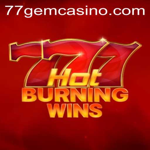 Discover the Exciting World of HotBurningWins with 77GEM
