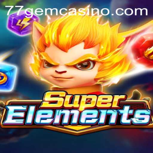 SuperElements: A Dive into the World of 77GEM